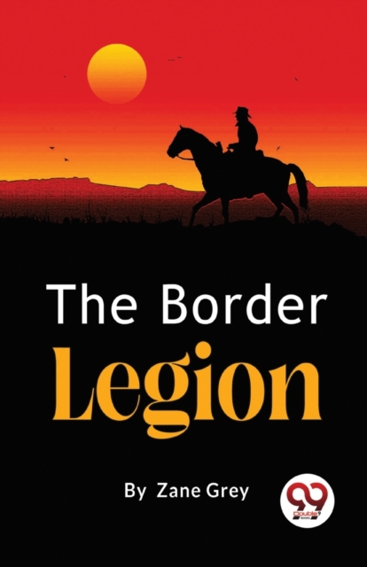 The Border Legion - Zane Grey