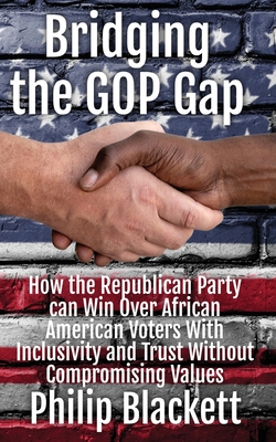 Coperta cărții 'Bridging the GOP Gap: How the Republican Party can Win Over African American Voters With Inclusivity and Trust Without'