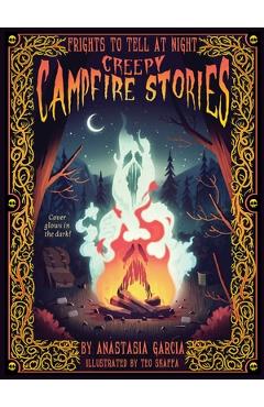 Poza produsului Creepy Campfire Stories: Frights to Tell at Night - Anastasia Garcia