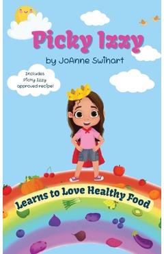 Coperta cărții 'Picky Izzy Learns to Love Healthy Food - Joanne M. Swihart'