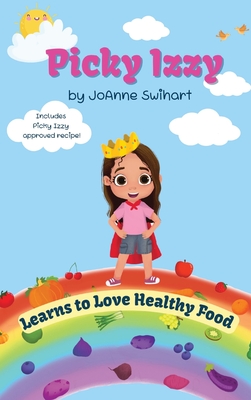 Coperta cărții 'Picky Izzy Learns to Love Healthy Food - Joanne M. Swihart'