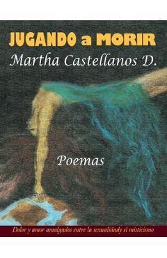 Coperta cărții 'JUGANDO a MORIR - Martha Castellanos D.'