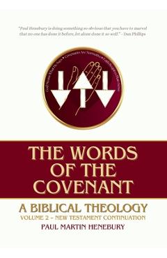 Coperta cărții 'The Words of the Covenant: A Biblical Theology, Volume 2: New Testament Continuation - Paul Martin Henebury'