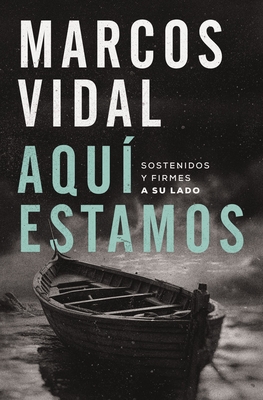 Aquí Estamos: Sostenidos Y Firmes a Su Lado - Marcos Vidal