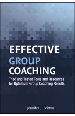 Coperta cărții 'Effective Group Coaching: Tried and Tested Tools and Resources for Optimum Coaching Results - Jennifer J. Britton'