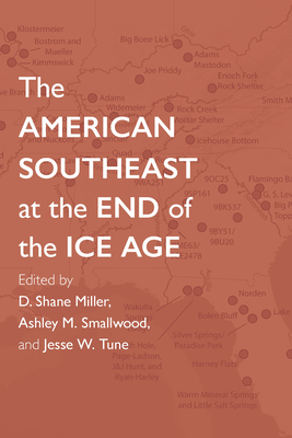 The American Southeast at the End of the Ice Age - D. Shane Miller