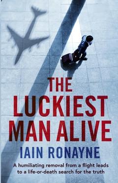 Coperta cărții 'The Luckiest Man Alive - Iain Ronayne'