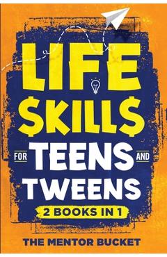 Coperta cărții 'Life Skills for Teens and Tweens (2 Books in 1): How to Cook, Manage Money, Solve Problems, Develop Social Skills, and'