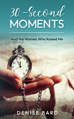 30-Second Moments: And the Women Who Raised Me - Catherine Sewnig