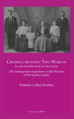 CROSSING BETWEEN TWO WORLDS La via vecchia and La via nuova. - Frances A. Calka-norton