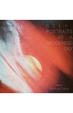 Coperta cărții 'Self-Portraits as a Reddening Sky - Samuel Gilpin'
