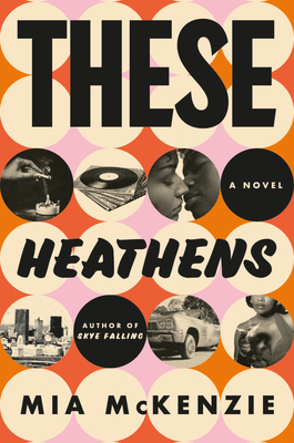 These Heathens - Mia Mckenzie