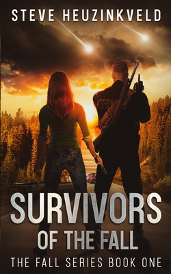 Survivors of The Fall: A Post-Apocalyptic Survival Thriller - Steve Heuzinkveld