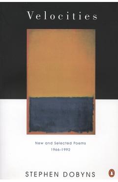 Velocities: New and Selected Poems 1966-1992 - Stephen Dobyns