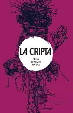 Coperta cărții 'La Cripta - Félix Joaquín Rivera'