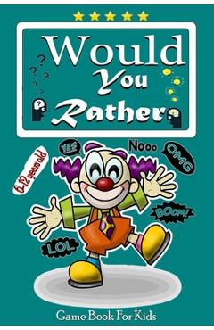 Coperta cărții 'would you rather game book for kids 6-12 years old: The Ultimate Try Not to Laugh Challenge, Interactive Question Game'