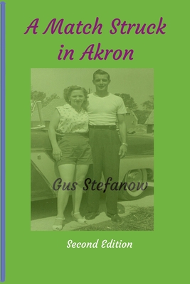 A Match Struck in Akron - Gus Stefanow