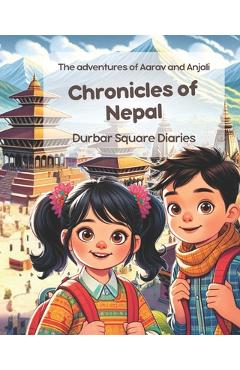 Poza produsului Chronicles of Nepal: Durbar Square Diaries: The adventures of Aarav and Anjali; Nepalese Children Story - Himalayan Narratives