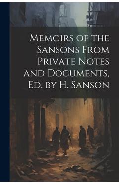 Coperta cărții 'Memoirs of the Sansons From Private Notes and Documents, Ed. by H. Sanson -'