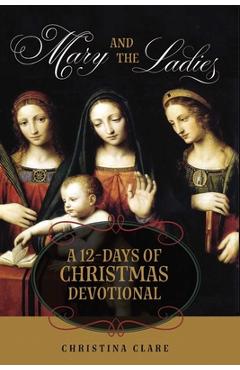 Coperta cărții 'Mary and the Ladies: A 12 Days of Christmas Devotional - Christina Clare'