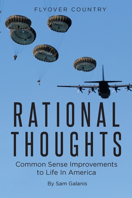 Coperta cărții 'Rational Thoughts: Common Sense Improvements to Life In America - Sam Galanis'