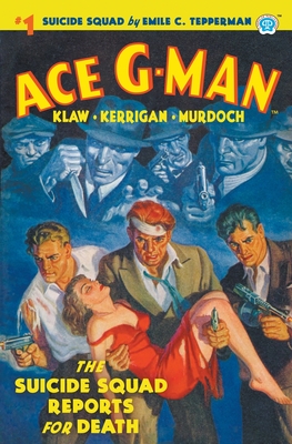 Ace G-Man #1: The Suicide Squad Reports for Death - Emile C. Tepperman