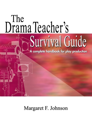 Coperta cărții 'Drama Teacher's Survival Guide: A Complete Toolkit for Theatre Arts - Margaret Johnson'