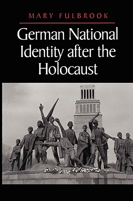 German National Identity After the Holocaust - Mary Fulbrook