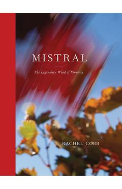 Poza produsului Rachel Cobb: Mistral: The Legendary Wind of Provence - Rachel Cobb