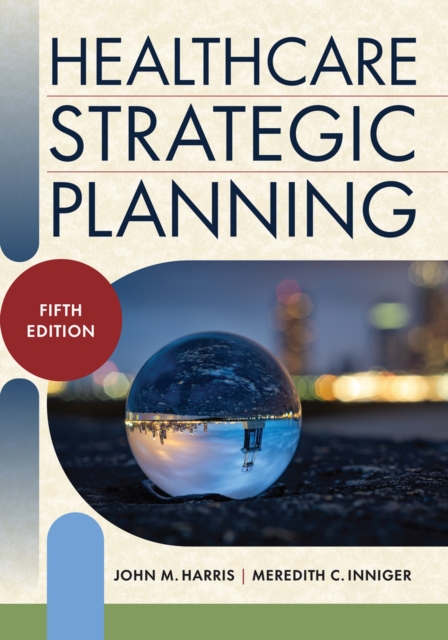 Coperta cărții 'Healthcare Strategic Planning, Fifth Edition - Meredith C. Inniger'
