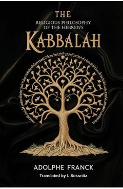 Coperta cărții 'The Kabbalah: The Religious Philosophy of the Hebrews - Adolphe Franck'