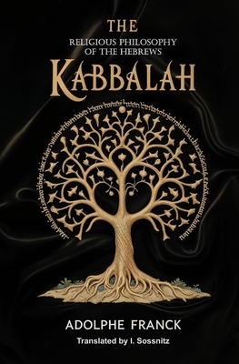 Coperta cărții 'The Kabbalah: The Religious Philosophy of the Hebrews - Adolphe Franck'