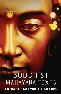 Buddhist Mahayana Texts - F. Max Muller K. Takakusu E. B. Cowell