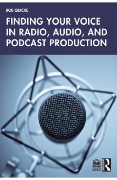 Coperta cărții 'Finding Your Voice in Radio, Audio, and Podcast Production - Rob Quicke'