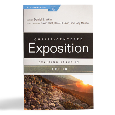 Exalting Jesus in 1 Peter - Daniel L. Akin
