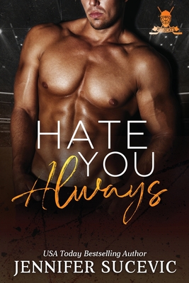Hate You Always: Ein Enemies-to-Lovers, New Adult Sport-Liebesroman - Jennifer Sucevic
