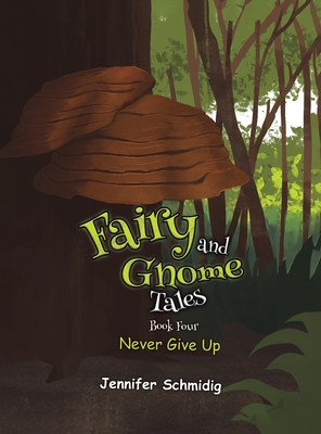 Fairy and Gnome Tales - Book Four - Jennifer Schmidig