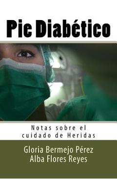 Poza produsului Pie Diabetico: Notas sobre el cuidado de Heridas - Alba Flores Reyes