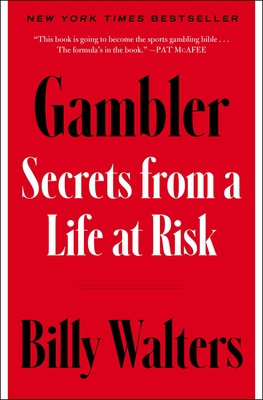 Gambler: Secrets from a Life at Risk - Billy Walters