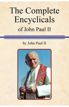 Coperta cărții 'The Complete Encyclicals of John Paul II - Pope John Paul'