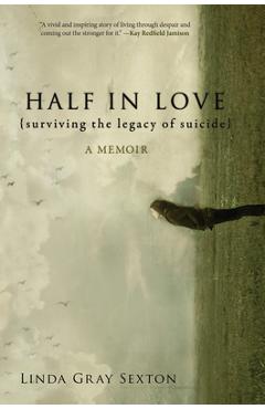 Coperta cărții 'Half in Love: Surviving the Legacy of Suicide - Linda Gray Sexton'
