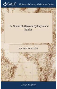 Coperta cărții 'The Works of Algernon Sydney A new Edition - Algernon Sidney'