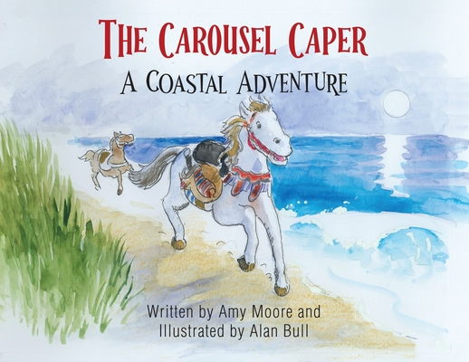 The Carousel Caper: A Coastal Adventure - Amy Moore