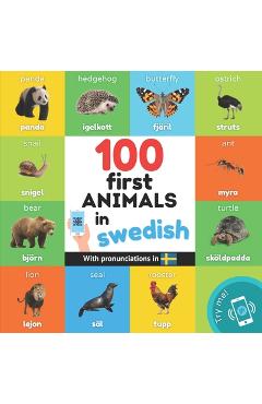 100 first animals in swedish: Bilingual picture book for kids: english / swedish with pronunciations -