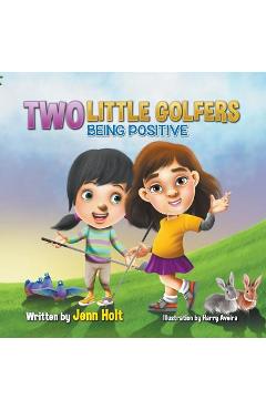 Coperta cărții 'Two Little Golfers: Being Positive - Jenn Holt'