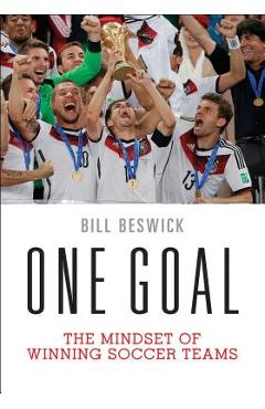 One Goal: The Mindset of Winning Soccer Teams - Bill Beswick