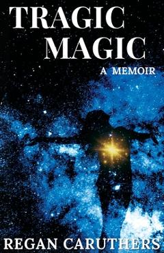 Coperta cărții 'Tragic Magic - Regan Caruthers'
