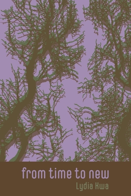 From Time to New - Lydia Kwa