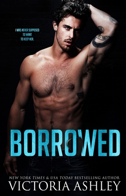 Coperta cărții 'Borrowed: A Fake Relationship Rock Star Romance - Victoria Ashley'
