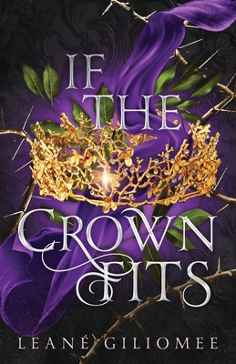 If The Crown Fits: A must-read enemies-to-lovers fantasy romance - Lean Giliomee